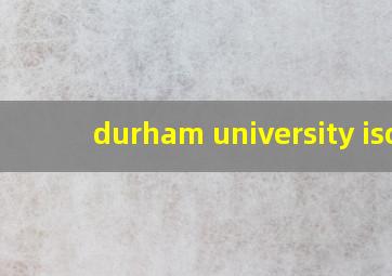 durham university isc